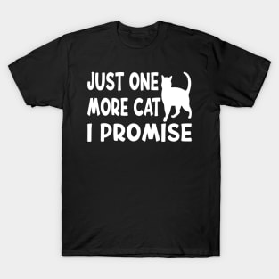 Just One More Cat I Promise Funny Design Quote T-Shirt